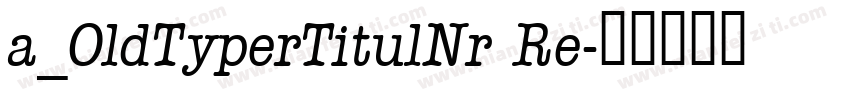 a_OldTyperTitulNr Re字体转换